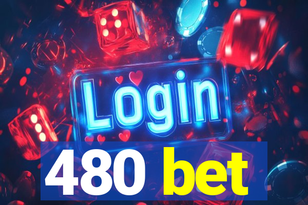 480 bet